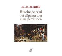 HISTOIRE DE CELUI QUI DEPENSA TOUT ET NE PERDIT RIEN
