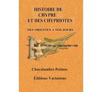 Histoire de Chypre et des Chypriotes: Des origines à nos jours