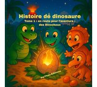 Histoire de dinosaure - tome 1 : en route pour l’aventure des Dinochoux