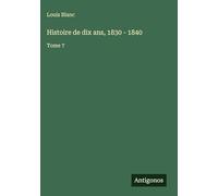 Histoire de dix ans, 1830 - 1840: Tome 7