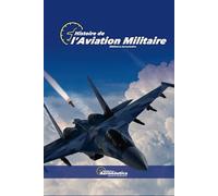 Histoire de l’Aviation militaire. Guide d'étude de l'aviation: Manuel du pilote