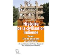 Histoire de la civilisation indienne. Tome 1 L'Inde ancienne et médiévale: De la civilisation de l'Indus-Sarasvatet#299; aux invasions musulmanes