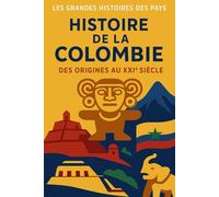 Histoire de la Colombie: Des origines au XXIème siècle