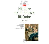 Histoire de la France littéraire. Volume II: Classicismes. XVIIe-XVIIIe siècles