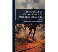 Histoire De La Guerre Civile En Amérique, Volume 6...