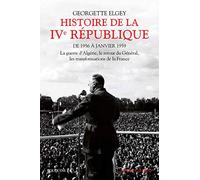 Histoire de la IVe République - tome 2 (2): Tome 2, De 1956 à janvier 1959 : La guerre d'Algérie, le retour du Général, les transformations de la France