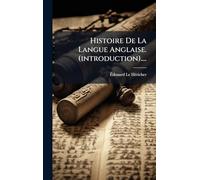 Histoire De La Langue Anglaise. (introduction)....