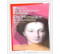 Histoire De La Litterature Francaise 3/De Montaigne a Corneille: De Montaigne à Corneille (Littérature et civilisation (3))