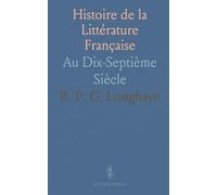 Histoire de la Littérature Française: Au Dix-Septième Siècle