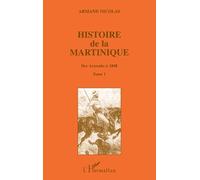 Histoire de la Martinique: Tome 1 Des Arawaks à 1848