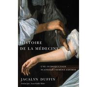 Histoire De La Medecine : Une Introduction Scandaleusement Courte