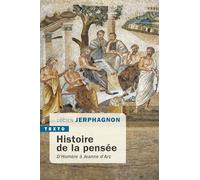 Histoire de la pensée: D’Homère à Jeanne d’Arc