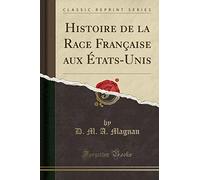 Histoire de la Race Française Aux États-Unis (Classic Reprint)
