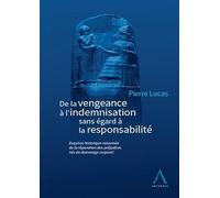 Histoire de la réparation des préjudices corporels: De la vengeance à l'indemnisation sans égard à la responsabilité