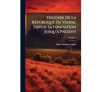 Histoire De La République De Venise, Depuis Sa Fondation Jusqu'à Present; Volume 7