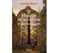 Histoire de la solitude et des solitaires (Nouvelles Etudes Historiques)