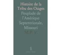 Histoire de la Tribu des Osages: Peuplade de l'Amérique Septentrionale, Missouri
