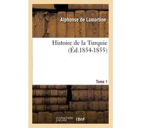 Histoire de la Turquie. Tome 1 (Éd.1854-1855)