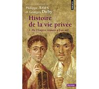 Histoire de La Vie Priv'e. de L'Empire Romain L'An Mil T1 (Points histoire): De l'Empire romain à l'an mil