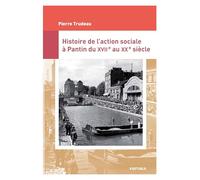 Histoire de l'action sociale à Pantin du XVIIe au XXe siècle