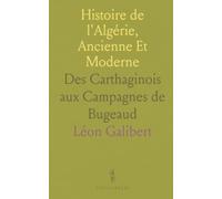 Histoire de l'Algérie, Ancienne Et Moderne: Des Carthaginois aux Campagnes de Bugeaud