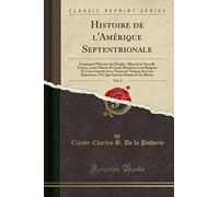 Histoire de l'Amérique Septentrionale, Vol. 2: Contenant l'Histoire Des Peuples Alliez de la Nouvelle France, Leurs Moeurs Et Leurs Maximes, Leur ... Tels Que Sont Les Hurons Et Les Ill
