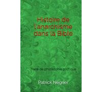 Histoire de l'anarchisme dans la Bible: Traité de philosophie politique