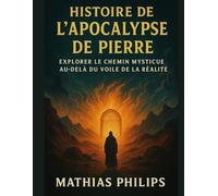 HISTOIRE DE L'APOCALYPSE DE PIERRE: Explorer le chemin mystique au-delà du voile de la réalité