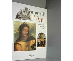 Histoire de l'art / léonard de vinci, michel-ange, raphael