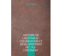 Histoire de l'Australie: Colonisation et développement de l'île-continent: Exploration et colonisation de l'Australie