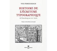Histoire de l'écriture typographique: De Gutenberg au XVIIe siècle ([Volume I])