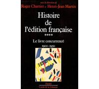 Histoire de l'édition française: Le livre concurrencé (1900-1950)