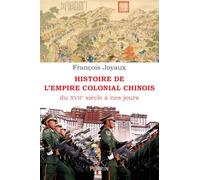 Histoire de l'empire colonial chinois - Du XVIIe siècle à nos jours