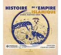 Histoire De L'empire Islamique: Collection L'Islam Des Lumières