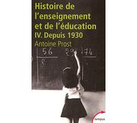 Histoire de l'enseignement et de l'éducation - tome 4 (4) (Tempus): Tome 4, L'Ecole et la Famille dans une société en mutation (depuis 1930)