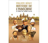 Histoire de l'Indochine: La Perle de l'Empire 1624-1954