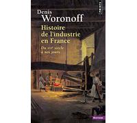 Histoire de L'Industrie En France. Du Xvie Si'cle Nos Jours (Points histoire)