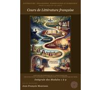 Histoire de littérature française, Dissertation, Eloquence et Commentaire: pour le bac et au delà (Modules 1 à 9) (Penser, Lire, Convaincre (du bac à ... philosophie, dissertation et éloquence)