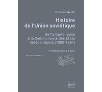 Histoire de l'Union soviétique: De l’Empire russe à la Communauté des États indépendants (1900-1991)