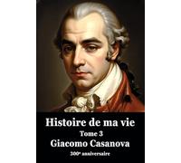 Histoire de ma vie - Tome 3 - Version originale, intégrale, non censurée et non abrégée