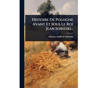 Histoire De Pologne Avant Et Sous Le Roi Jean Sobieski...