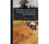 Histoire De Pologne Avant Et Sous Le Roi Jean Sobieski...