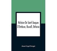 Histoire De Saint-Jacques D'Embrun, Russell, Ontario