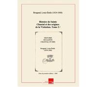 Histoire de Sainte Chantal et des origines de la Visitation. Tome 2 / par M. ...