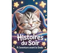 Histoire de soir: Un recueil de contes magiques et d'aventures d'animaux pour s'endormir. Idéal pour les enfants de 3 à 6 ans pendant l'hiver et les fêtes de Noël.