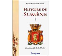 Histoire de Sumène I: Volume 1, Des origines à la fin du 18e siècle