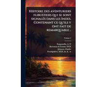 Histoire des aventuriers flibustiers qui se sont signalÃ(c)s dans les Indes. Contenant ce qu'ils y ont fait de remarquable ..