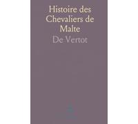 Histoire des Chevaliers de Malte