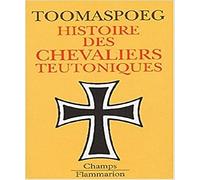Histoire des chevaliers teutoniques (Champs histoire (533))