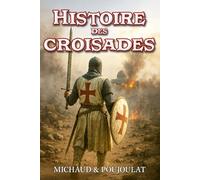Histoire des croisades abrégée et illustrée: Guerres de religion entre l'Orient et l'Occident du Moyen Âge à la Renaissance (Les grandes épopées de l'Histoire)